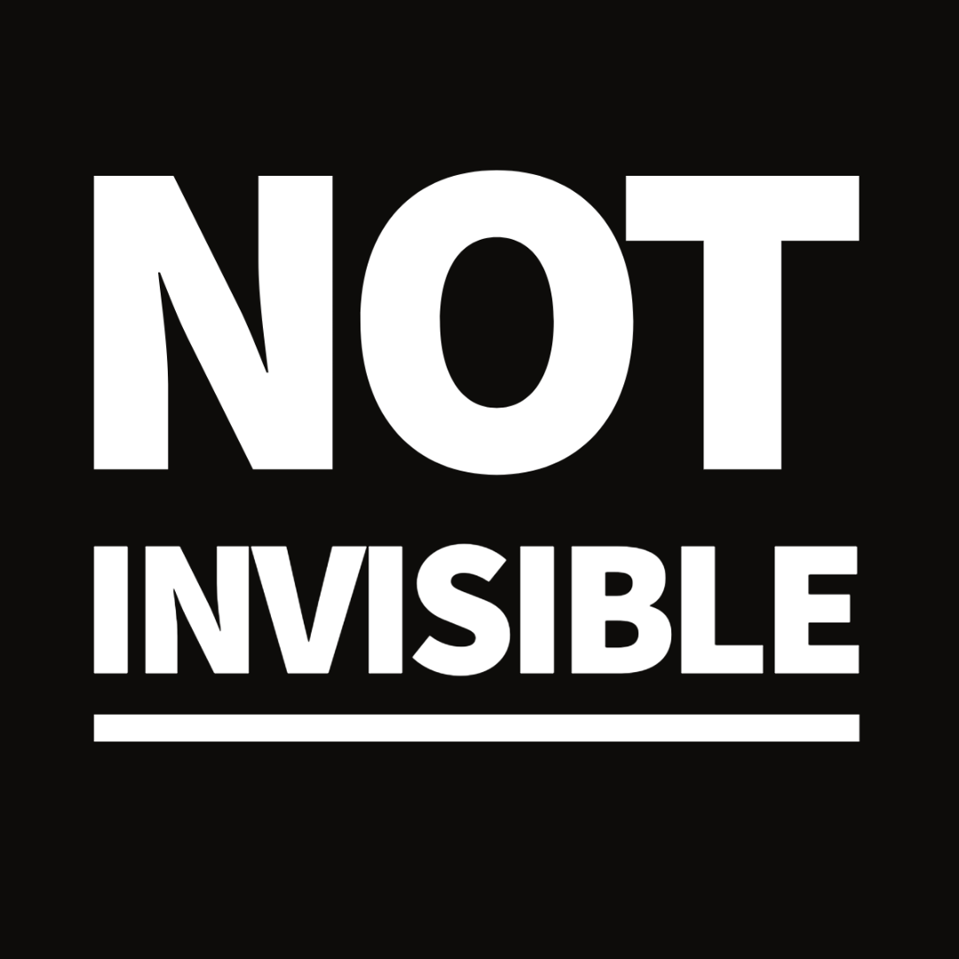 'Not Invisible'